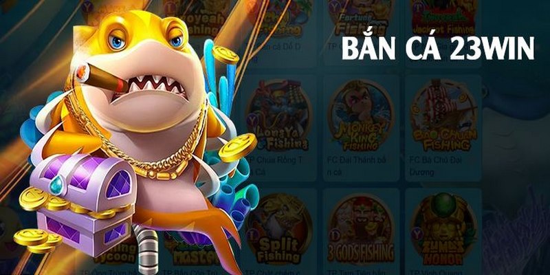 Game bắn cá 23win hot nhất 2024