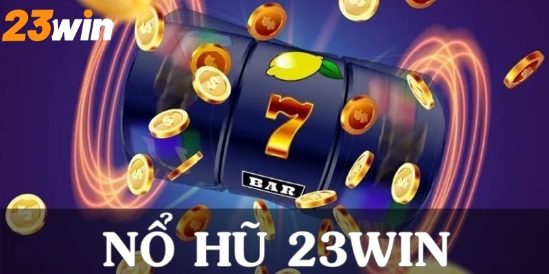 Cách bạn chơi game nổ hũ cơ bản