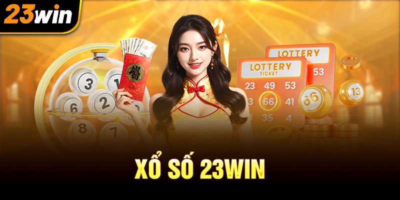 Xổ số 23win – lựa chọn đúng nhất để giải tỏa căng thẳng