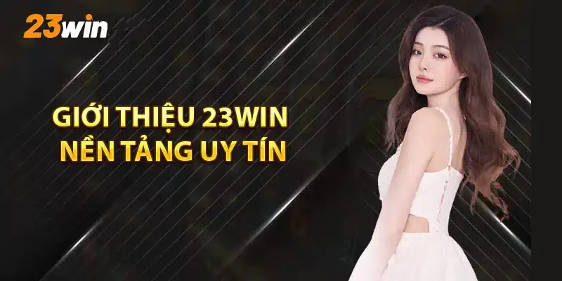 Giới thiệu về nhà cái giới thiệu 23win