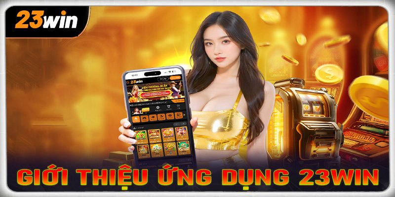 Đôi nét giới thiệu cơ bản về nhà cái 23win